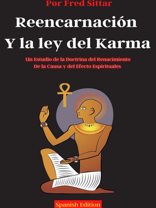 Title details for Reencarnación y la ley del Karma un Estudio de la Doctrina del Renacimiento, de la Causa y del Efecto Espirituales by Fred Sittar - Available